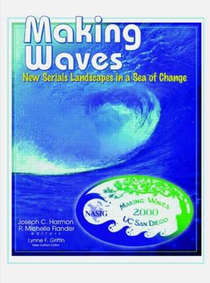 Making Waves: New Serials Landscapes in a Sea of Change: Proceedings of the North American Serials Interest Group, Inc. (NASIG), 15th Annual Conference, June 22-25, 2000, University of California, San Diego, San Diego, California