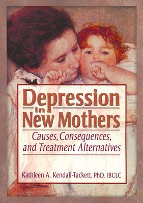 Image for Depression in New Mothers: Causes, Consequences, and Treatment Alternatives Depression in New Mothers: Causes, Consequences, and Treatment Alternatives