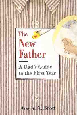 Image for The New Father: A Dad's Guide to the First Year