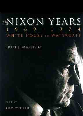 The Nixon Years 1969-1974: White House to Watergate