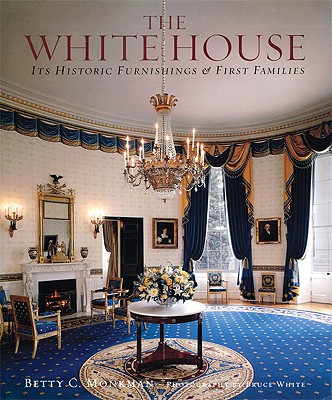The White House Its Historic Furnishings and First Families