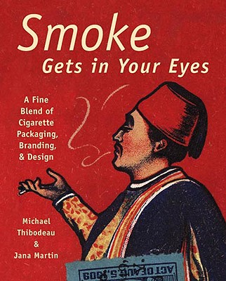 Image for Smoke Gets in Your Eyes: Branding and Design in Cigarette Packaging