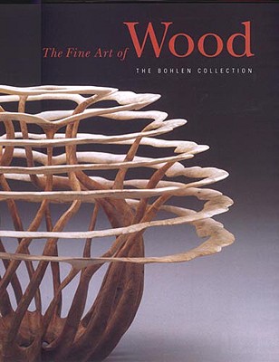 THE FINE ART OF WOOD. The Bohlen Collection