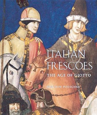 Italian Frescoes: The Age of Giotto, 1280-1400