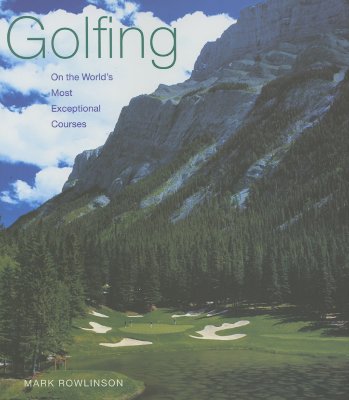 Golfing On the World's Most Exceptional Courses