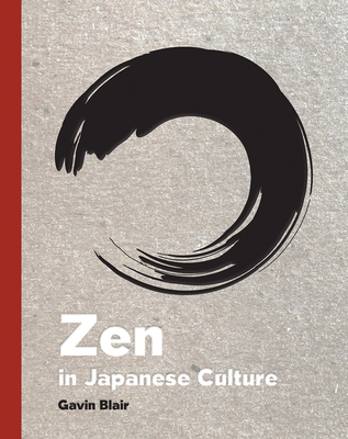 Zen in Japanese Culture; A Visual Journey through Art, Design, and Life