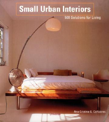 Image for Small Urban Interiors: 500 Solutions for Living