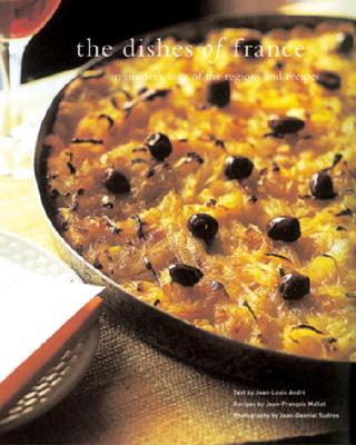 DISHES OF FRANCE: AN INSIDER'S TOUR OF THE REGIONS AND RECIPES