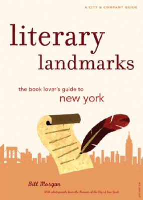 Image for Literary Landmarks of New York: The Book Lover's Guide to the Homes and Haunts of World Famous Writers Literary Landmarks of New York: The Book Lover's Guide to the Homes and Haunts of World Famous Writers