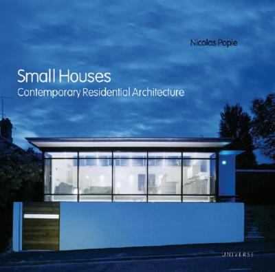 Small Houses: Contemporary Residential Architecture