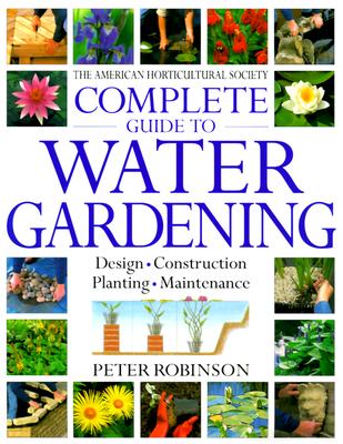 Image for American Horticultural Society Complete Guide to Water Gardening (American Horticultural Society Practical Guides)