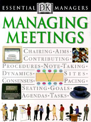 Essential Managers: Managing Meetings (DK Essential Managers)