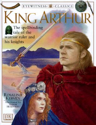 Image for King Arthur (Eyewitness Classics)