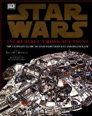 Image for Incredible Cross-Sections of Star Wars The Ultimate Guide to Star Wars Vehicles and Spacecraft Incredible Cross-Sections of Star Wars The Ultimate Guide to Star Wars Vehicles and Spacecraft