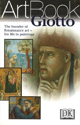 Giotto: The Founder of Renaissance Art--His Life in Paintings