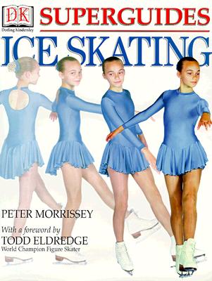 Superguides: Ice Skating Morrissey, Peter and Eldredge, Todd