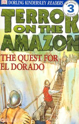 DK Readers: Terror on the Amazon: The Quest for El Dorado (Level 3: Reading Alone)