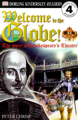 DK Readers: Welcome to the Globe: The Story of Shakespeare's Theatre (Level 4: Proficient Readers)