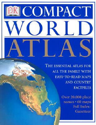 DK Compact World Atlas: The Essential Atlas for All the Family with Easy-to-Read Maps and Country Factfiles