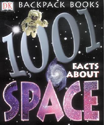 Backpack Books: 1001 Facts About Space (Backpack Books)