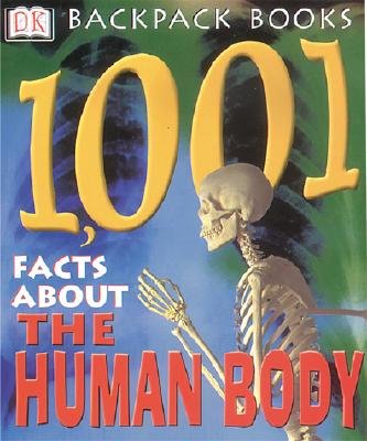 Backpack Books: 1001 Facts About the Human Body (Backpack Books)