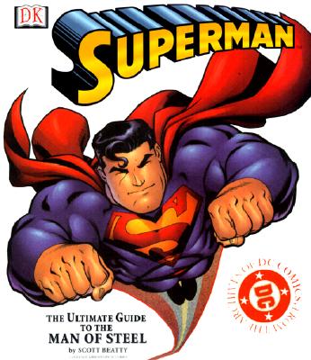 Superman: The Ultimate Guide to the Man of Steel