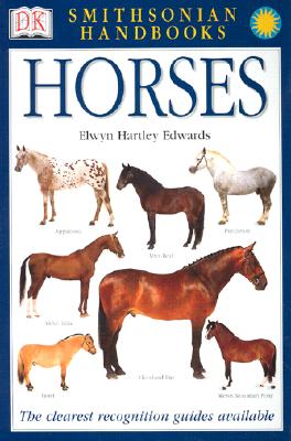 Handbooks: Horses: The Clearest Recognition Guide Available (DK Smithsonian Handbook)
