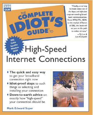 Complete Idiot's Guide to High-Speed Internet Connections (The Complete Idiot's Guide)