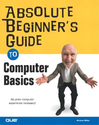 Image for Absolute Beginner's Guide to Computer Basics (Absolute Beginner's Guides)