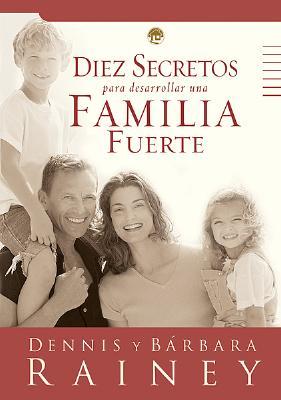 Diez Secretos Para Desarrollar una Familia Fuerte (Big Truth in Small Books) (Spanish Edition)