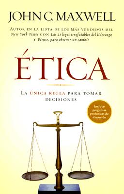 Etica: La Unica Regla para Tomar Decisiones (Spanish Edition)