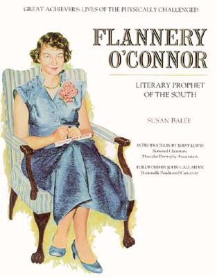 Flannery O'Connor: Literary Prophet of the South (Great Achievers : Lives of the Physically Challenged)