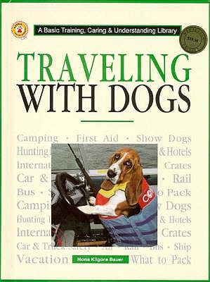 Traveling With Dogs (Basic Training, Caring & Understanding Library)