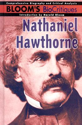 Nathaniel Hawthorne (Bloom's Biocritiques)