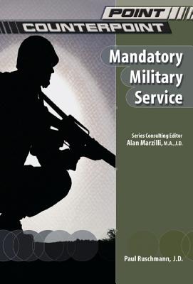 Mandatory Military Service (Point/Counterpoint (Chelsea Hardcover))