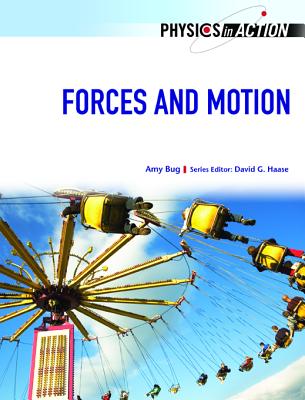 Forces and Motion (Physics in Action (Chelsea House))