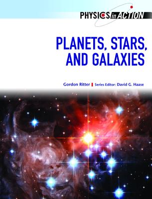 Planets, Stars, and Galaxies (Physics in Action (Chelsea House))
