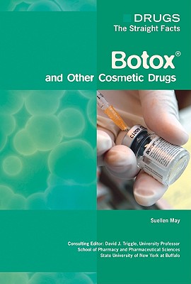 Botox and Other Cosmetic Drugs (Drugs: The Straight Facts)
