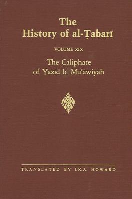 The History of Al-Tabari, Vol. 19: The Caliphate of Yazid B. Mu-Awiyah