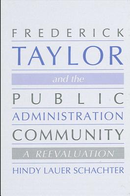 Frederick Taylor and the Public Administration Community: A Reevaluation (SUNY series in Public Administration)