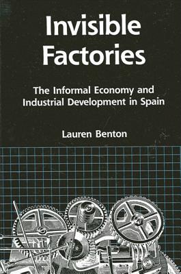 Invisible Factories: The Informal Economy and Industrial Development in Spain (SUNY series in the Anthropology of Work)