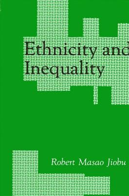 Ethnicity and Inequality (Suny Series in Ethnicity and Race in American Life)