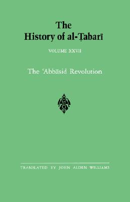 The History of al-abari Vol. 27: The Abbasid Revolution A.D. 743-750/A.H. 126-132 (Near Eastern Studies (Dis))