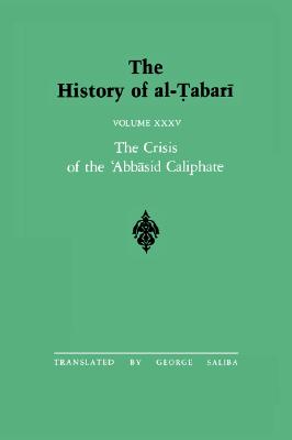 The History of al-abari Vol. 35: The Crisis of the Abbasid Caliphate: The Caliphates of al-Mustain and al-Mutazz A.D. 862-869/A.H. 248-255 (Near Eastern Studies (Dis))