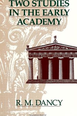 Two Studies in the Early Academy (SUNY series in Ancient Greek Philosophy)