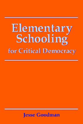 Elementary Schooling for Critical Democracy