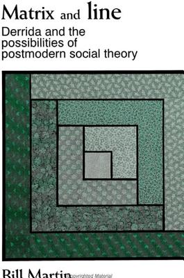 Matrix and line: Derrida and the possibilities of postmodern social theory (Radical Social Polit Theory)