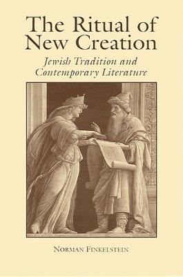 Ritual of New Creation: Jewish Tradition and Contemporary Literature