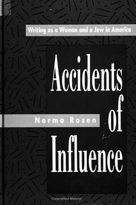 Accidents of Influence: Writing as a Woman and a Jew in America (Suny Modern Jewish Literature and Culture)