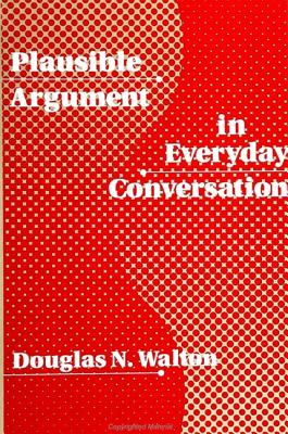 Plausible Argument in Everyday Conversation (SUNY series in Communication Studies)
